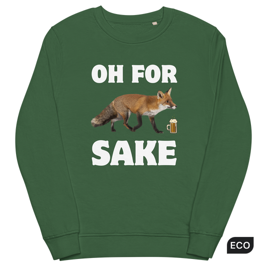 Bottle Green Organic Cotton Fox Sweatshirt featuring a Oh For Fox Sake graphic on the chest - Funny Graphic Fox Sweatshirts - Boozy Fox