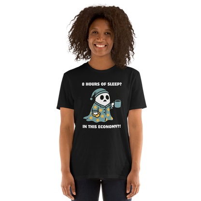 Woman wearing a Funny 8 Hours of Sleep? In this economy?! Relatable graphic t-shirt in black by Boozy Fox