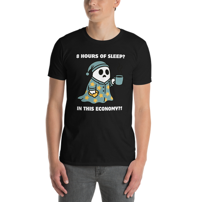 Man wearing a Funny 8 Hours of Sleep? In this economy?! Relatable graphic t-shirt in black by Boozy Fox