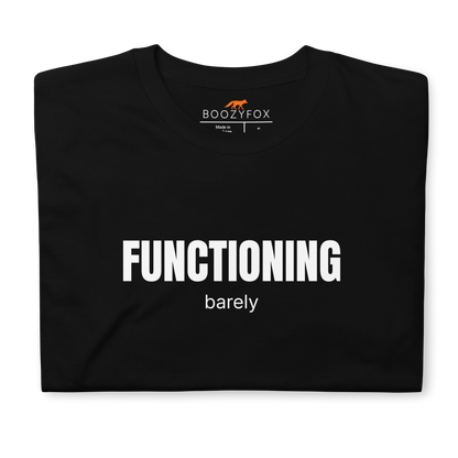 Front details of a Funny Barely Functioning graphic t-shirt in black by Boozy Fox
