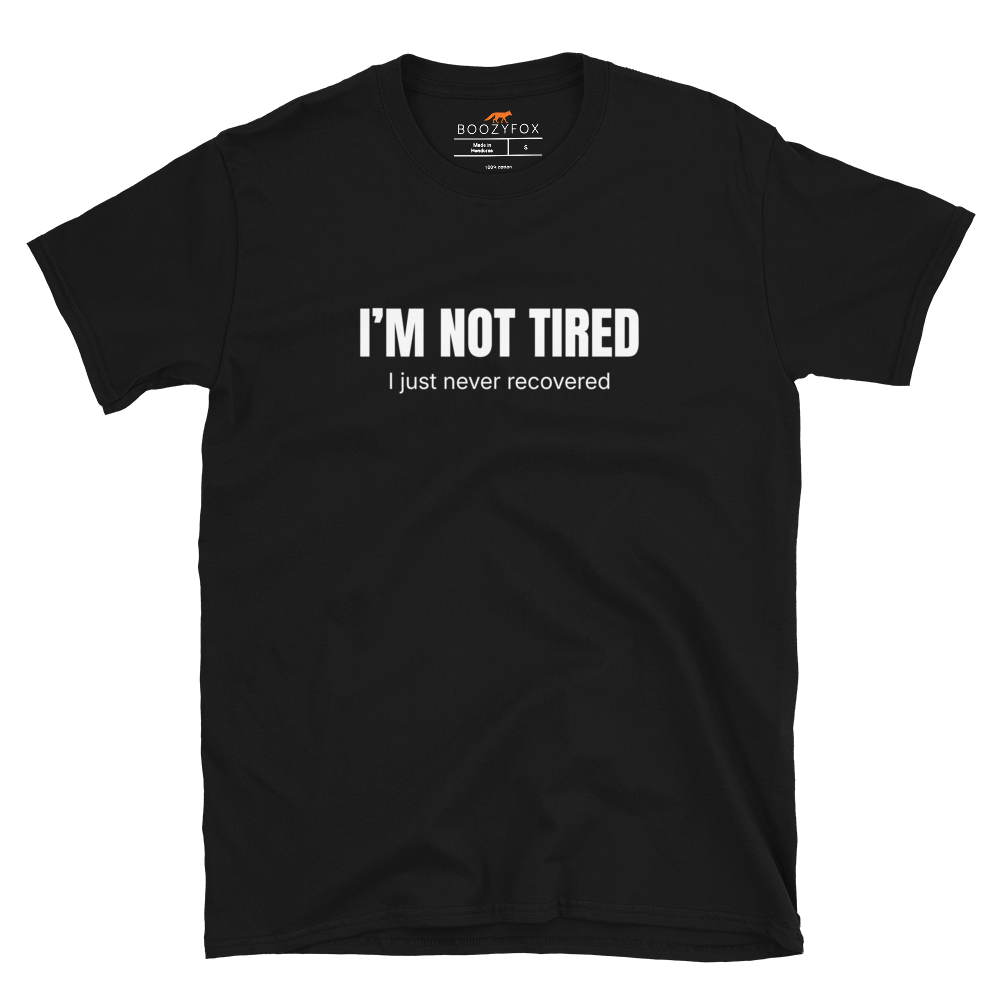 Funny Not Tired graphic t-shirt in black by Boozy Fox