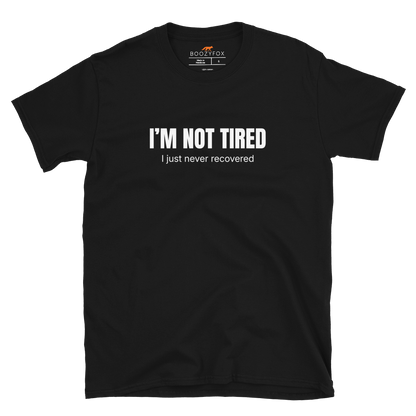 Funny Not Tired graphic t-shirt in black by Boozy Fox