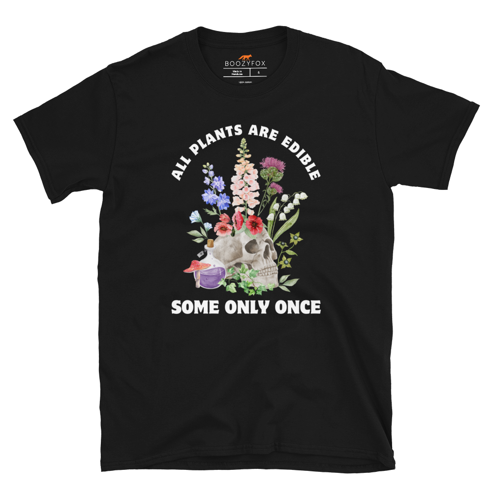 Funny All Plants Are Edible Some Only Once Plant graphic t-shirt in black by Boozy Fox