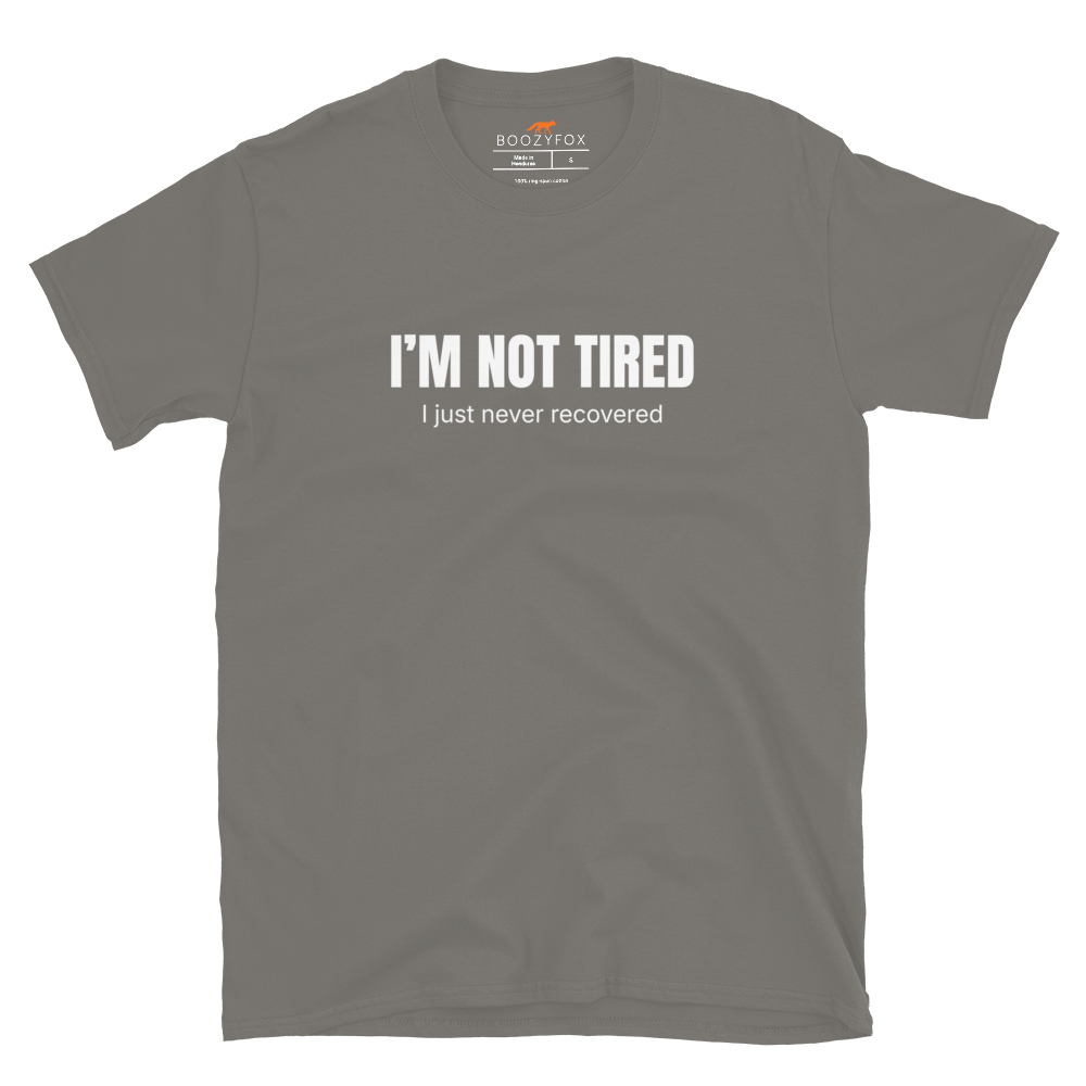 Funny Not Tired graphic t-shirt in charcoal by Boozy Fox