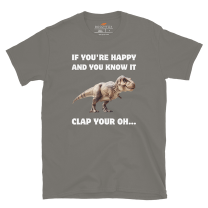 Funny Tyrannosaurus Rex If You're Happy And You Know It Clap Your Oh... Dinosaur graphic t-shirt in charcoal grey by Boozy Fox
