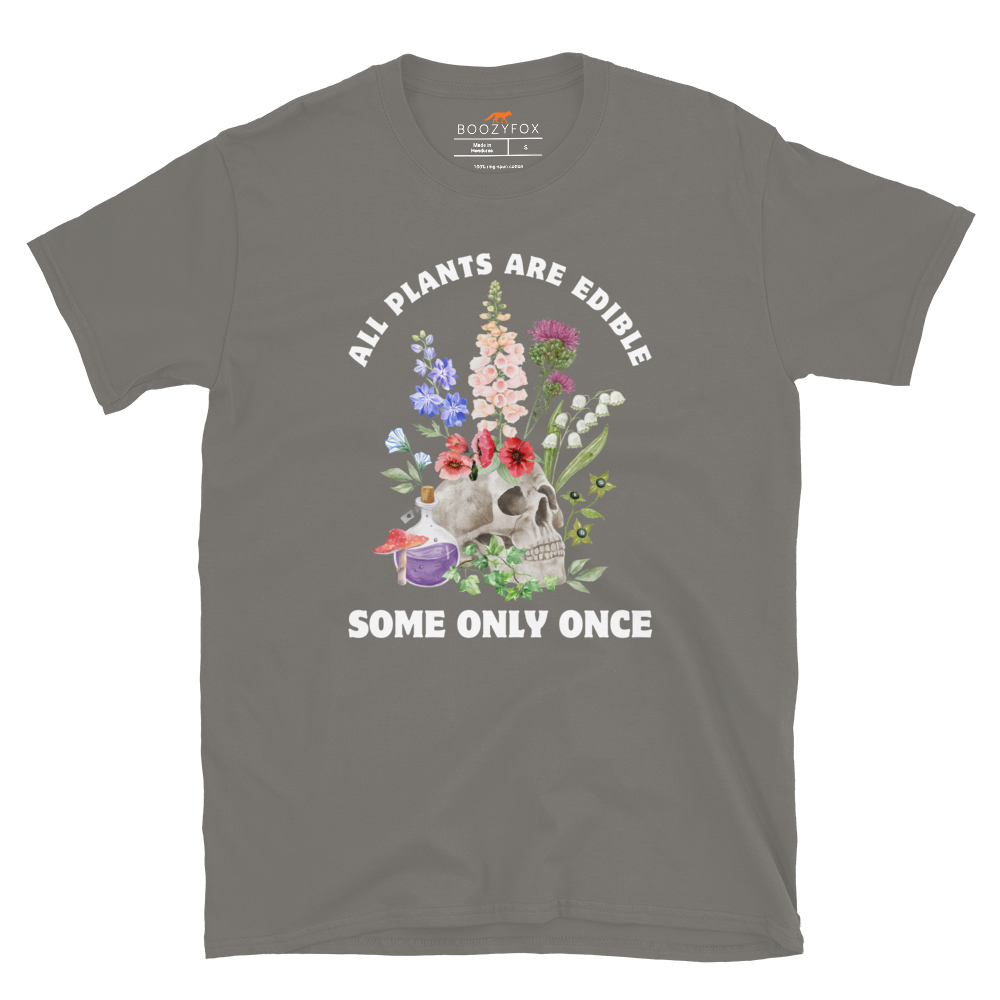 Funny All Plants Are Edible Some Only Once Plant graphic t-shirt in charcoal grey by Boozy Fox