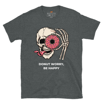 Donut Worry Be Happy T-Shirt Online - Dark Heather - Boozy Fox