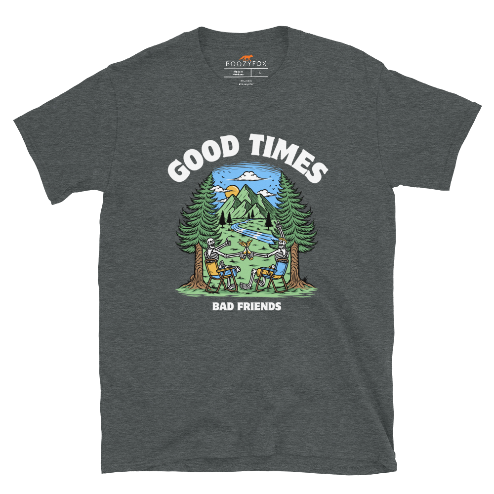 Dark Heather Good Times Bad Friends T-Shirt featuring a lively graphic of friends enjoying a beer in nature - Funny Graphic Nature T-Shirts - Boozy Fox