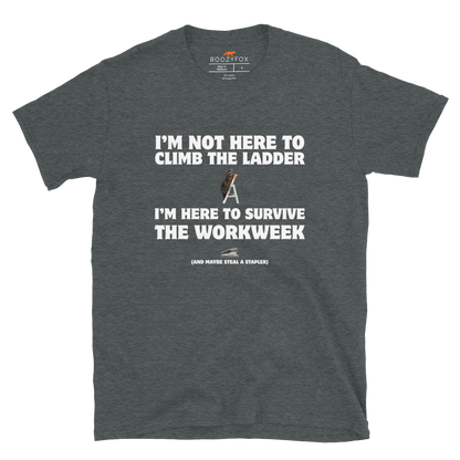 Not Here to Climb the Ladder Work T-Shirt Online - Dark Heather - Boozy Fox