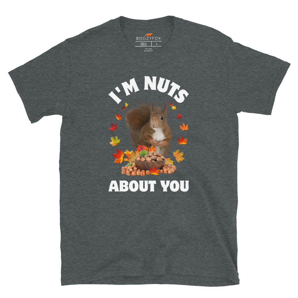 I’m Nuts About You Squirrel T-Shirt Online - Dark Heather - Boozy Fox