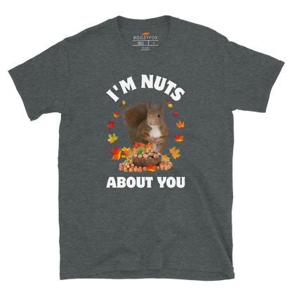 I’m Nuts About You Squirrel T-Shirt Online - Dark Heather - Boozy Fox