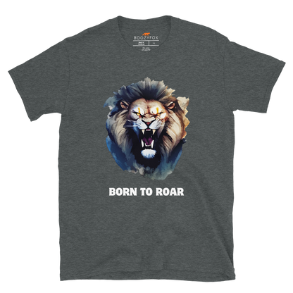 Funny Born to Roar Lion graphic t-shirt in dark heather by Boozy Fox