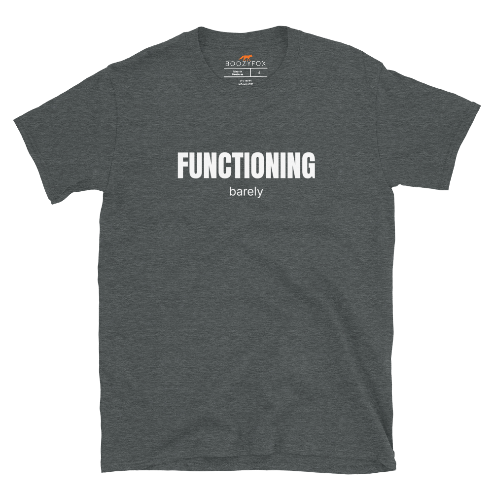 Funny Barely Functioning graphic t-shirt in dark heather by Boozy Fox