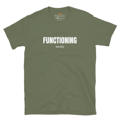 Funny Barely Functioning graphic t-shirt in military green by Boozy Fox