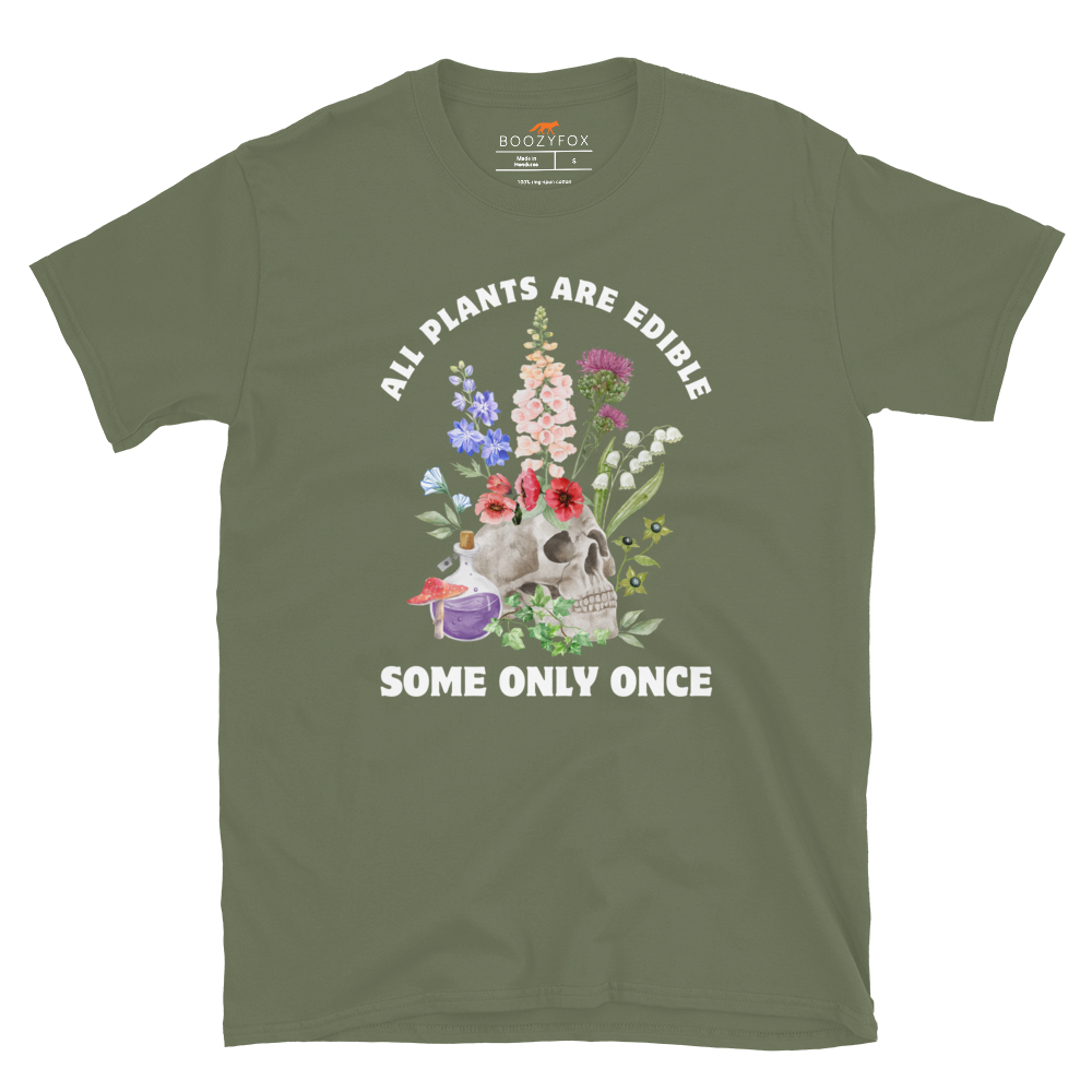 Funny All Plants Are Edible Some Only Once Plant graphic t-shirt in military green by Boozy Fox