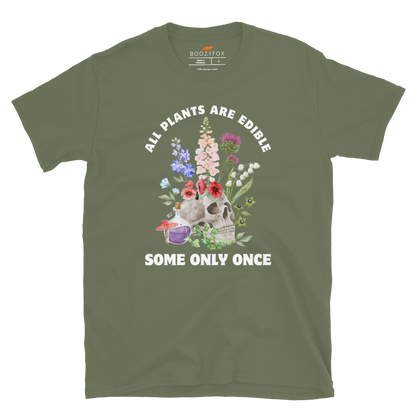Funny All Plants Are Edible Some Only Once Plant graphic t-shirt in military green by Boozy Fox