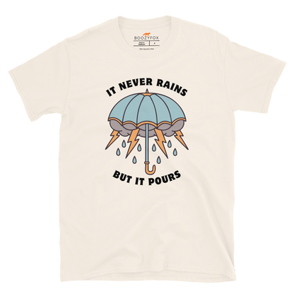 It Never Rains But It Pours T-Shirt Online - Natural White - Boozy Fox