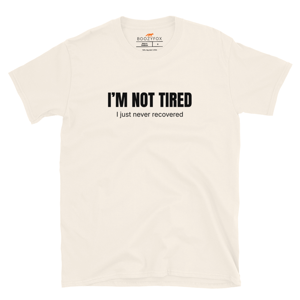 Funny Not Tired graphic t-shirt in natural white by Boozy Fox