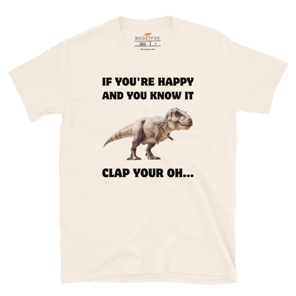 Funny Tyrannosaurus Rex If You're Happy And You Know It Clap Your Oh... Dinosaur graphic t-shirt in natural white by Boozy Fox
