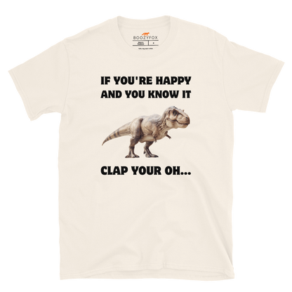 Funny Tyrannosaurus Rex If You're Happy And You Know It Clap Your Oh... Dinosaur graphic t-shirt in natural white by Boozy Fox