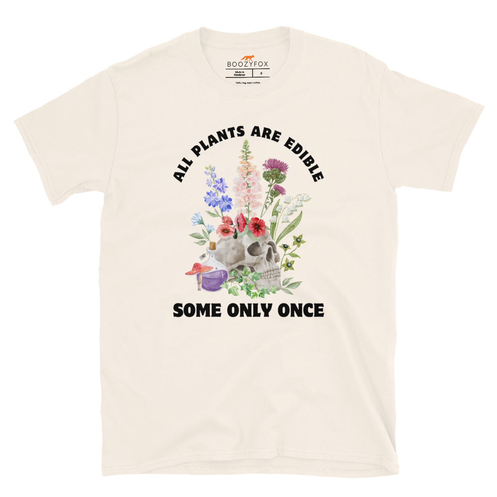 Funny All Plants Are Edible Some Only Once Plant graphic t-shirt in natural white by Boozy Fox