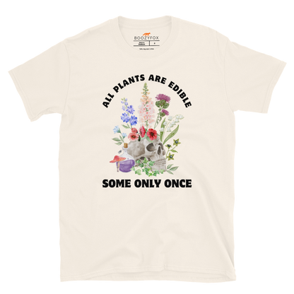Funny All Plants Are Edible Some Only Once Plant graphic t-shirt in natural white by Boozy Fox