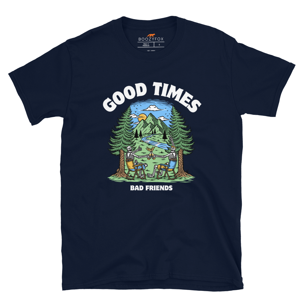 Navy Good Times Bad Friends T-Shirt featuring a lively graphic of friends enjoying a beer in nature - Funny Graphic Nature T-Shirts - Boozy Fox