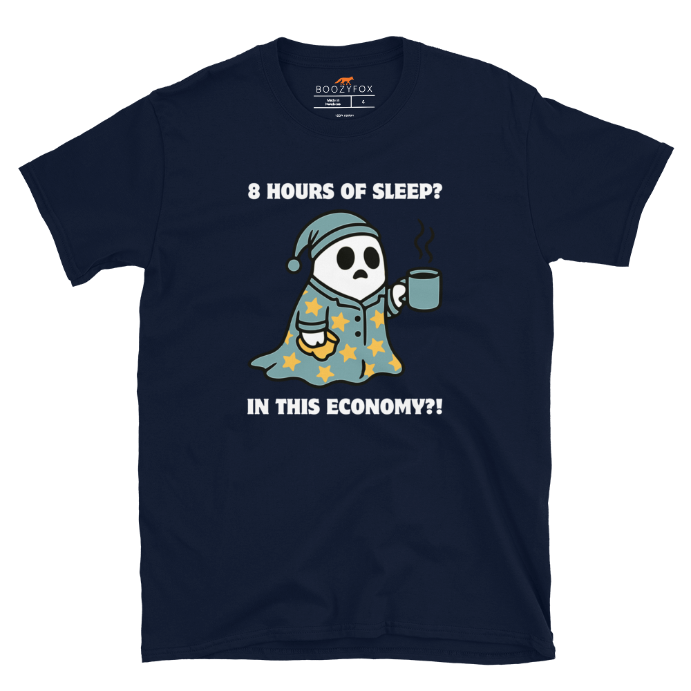Funny 8 Hours of Sleep? In this economy?! Relatable graphic t-shirt in navy by Boozy Fox