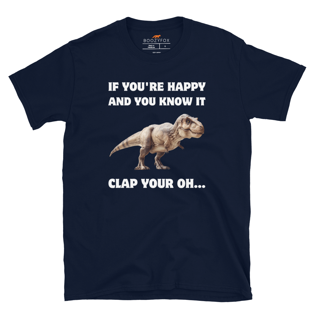 Funny Tyrannosaurus Rex If You're Happy And You Know It Clap Your Oh... Dinosaur graphic t-shirt in navy by Boozy Fox