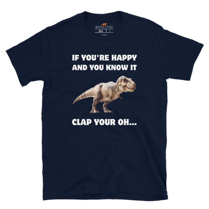 Funny Tyrannosaurus Rex If You're Happy And You Know It Clap Your Oh... Dinosaur graphic t-shirt in navy by Boozy Fox