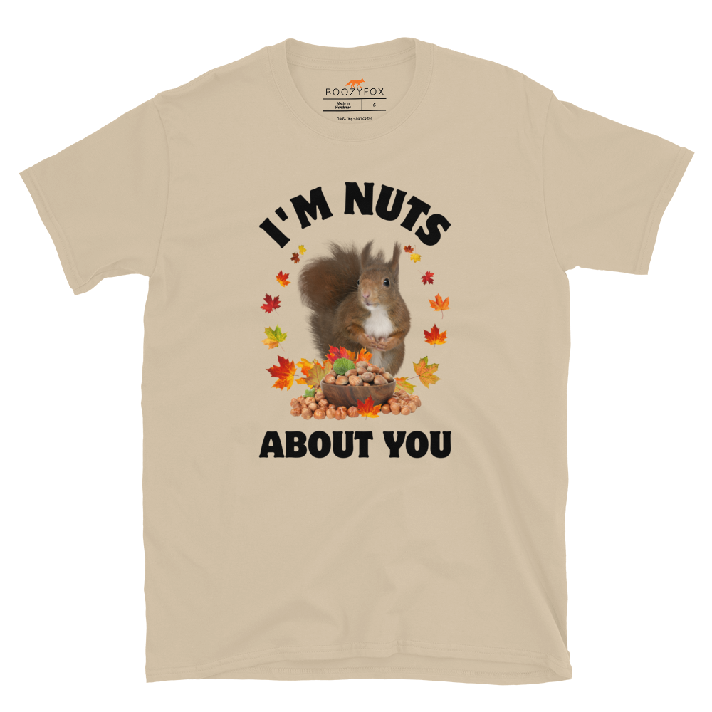I’m Nuts About You Squirrel T-Shirt Online - Sand - Boozy Fox