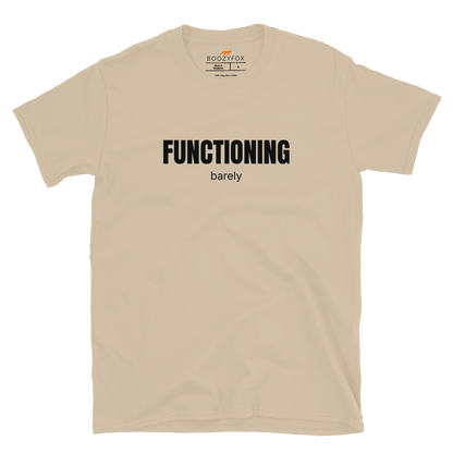 Funny Barely Functioning graphic t-shirt in sand by Boozy Fox