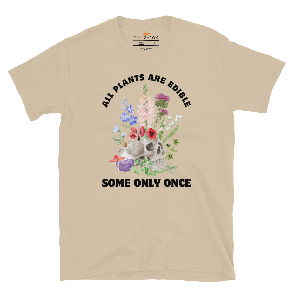 Funny All Plants Are Edible Some Only Once Plant graphic t-shirt in sand by Boozy Fox