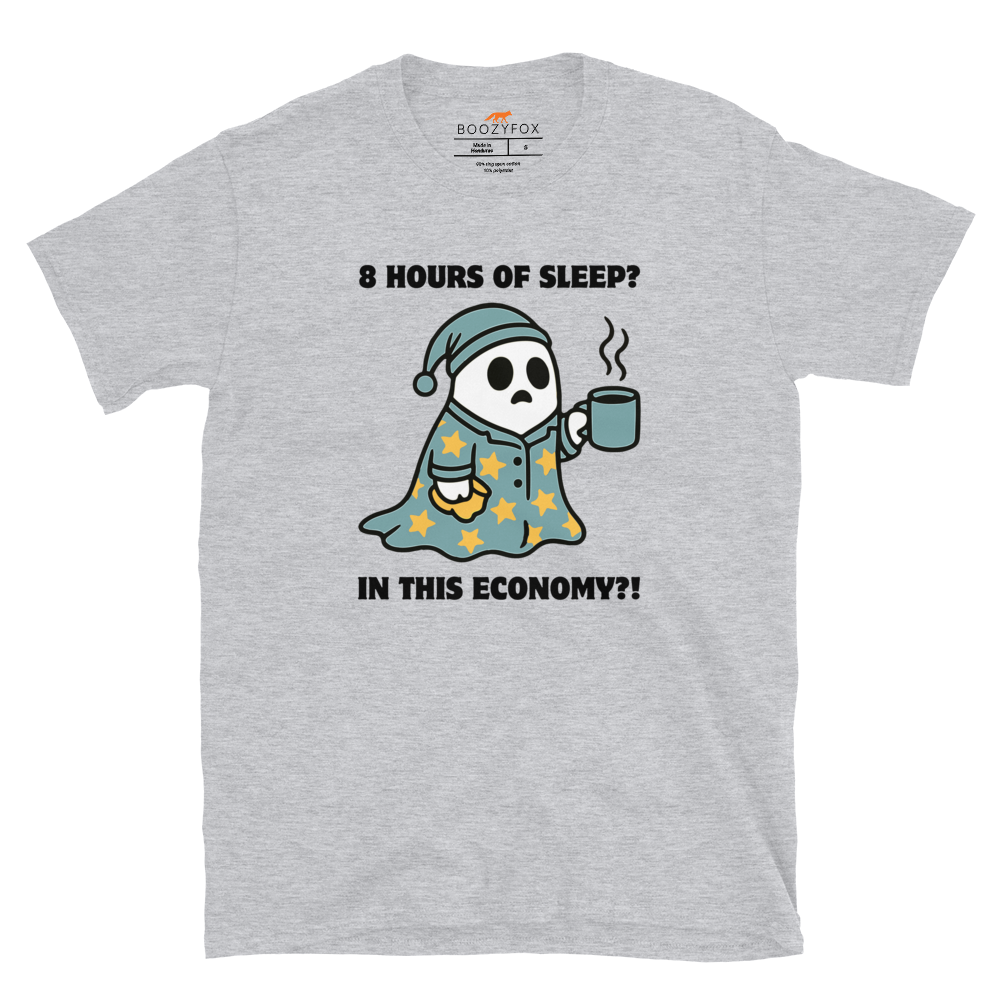Funny 8 Hours of Sleep? In this economy?! Relatable graphic t-shirt in sport grey by Boozy Fox