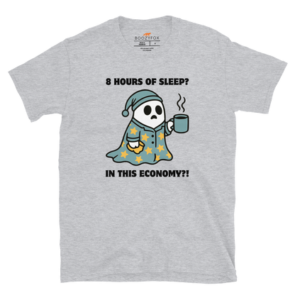 Funny 8 Hours of Sleep? In this economy?! Relatable graphic t-shirt in sport grey by Boozy Fox