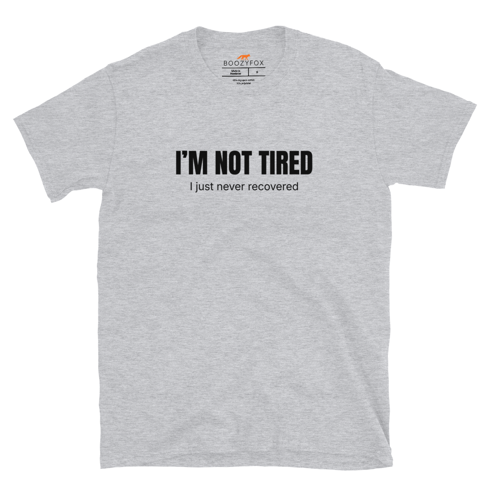 Funny Not Tired graphic t-shirt in sport grey by Boozy Fox