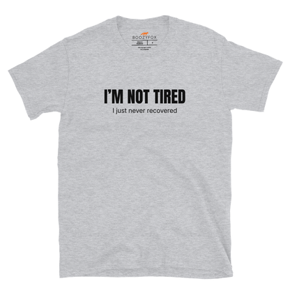 Funny Not Tired graphic t-shirt in sport grey by Boozy Fox