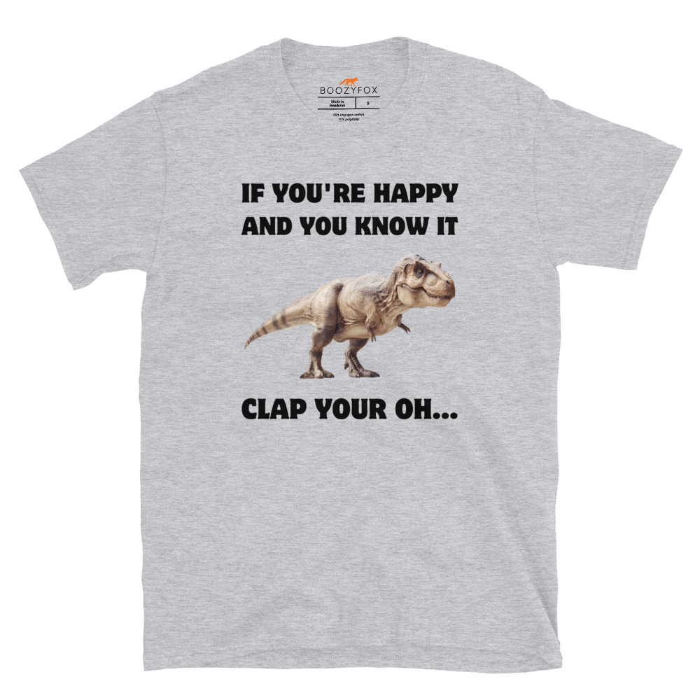 Funny Tyrannosaurus Rex If You're Happy And You Know It Clap Your Oh... Dinosaur graphic t-shirt in sport grey  by Boozy Fox