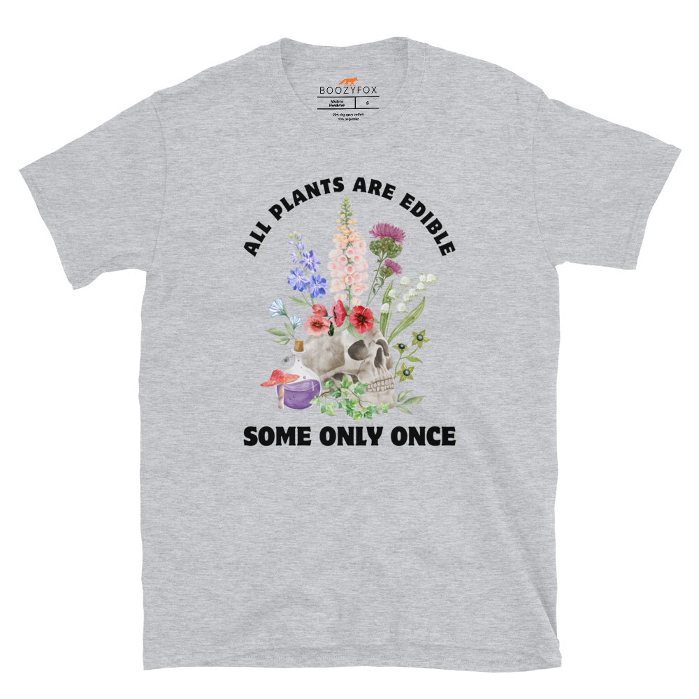 Funny All Plants Are Edible Some Only Once Plant graphic t-shirt in sport grey by Boozy Fox