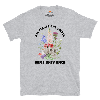 Funny All Plants Are Edible Some Only Once Plant graphic t-shirt in sport grey by Boozy Fox
