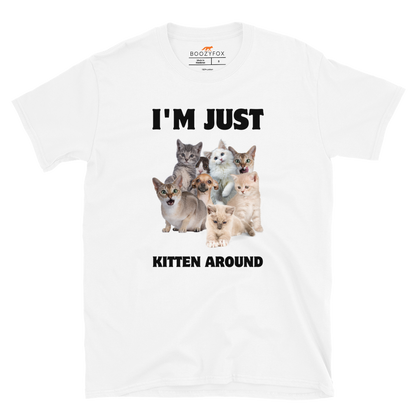 White Cat T-Shirt featuring an I'm Just Kitten Around graphic on the chest - Funny Graphic Cat T-shirts - Boozy Fox