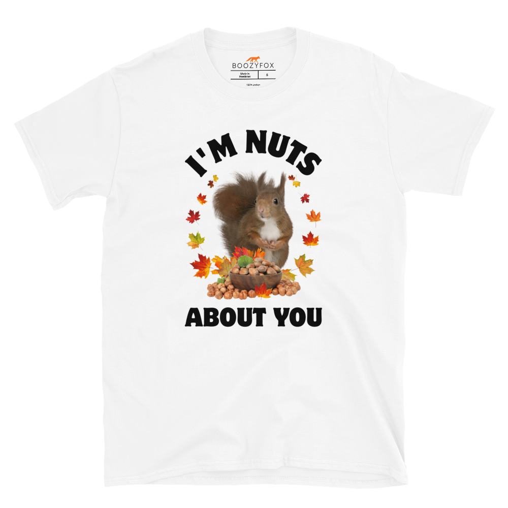 I’m Nuts About You Squirrel T-Shirt Online - White - Boozy Fox