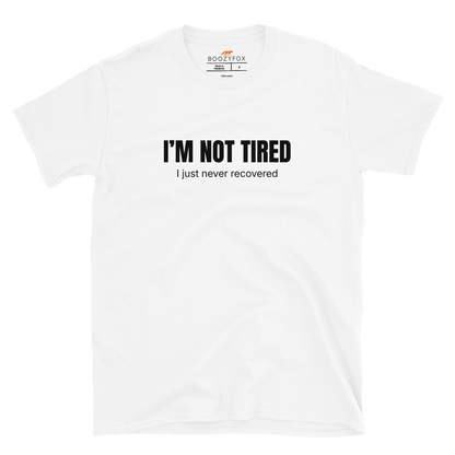 Funny Not Tired graphic t-shirt in white by Boozy Fox