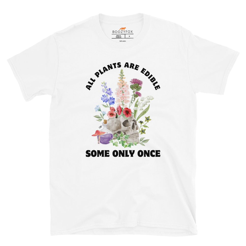 Funny All Plants Are Edible Some Only Once Plant graphic t-shirt in white by Boozy Fox