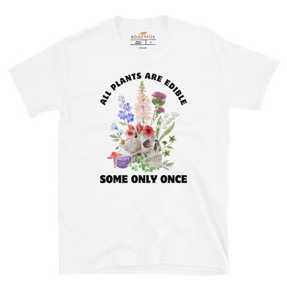 Funny All Plants Are Edible Some Only Once Plant graphic t-shirt in white by Boozy Fox