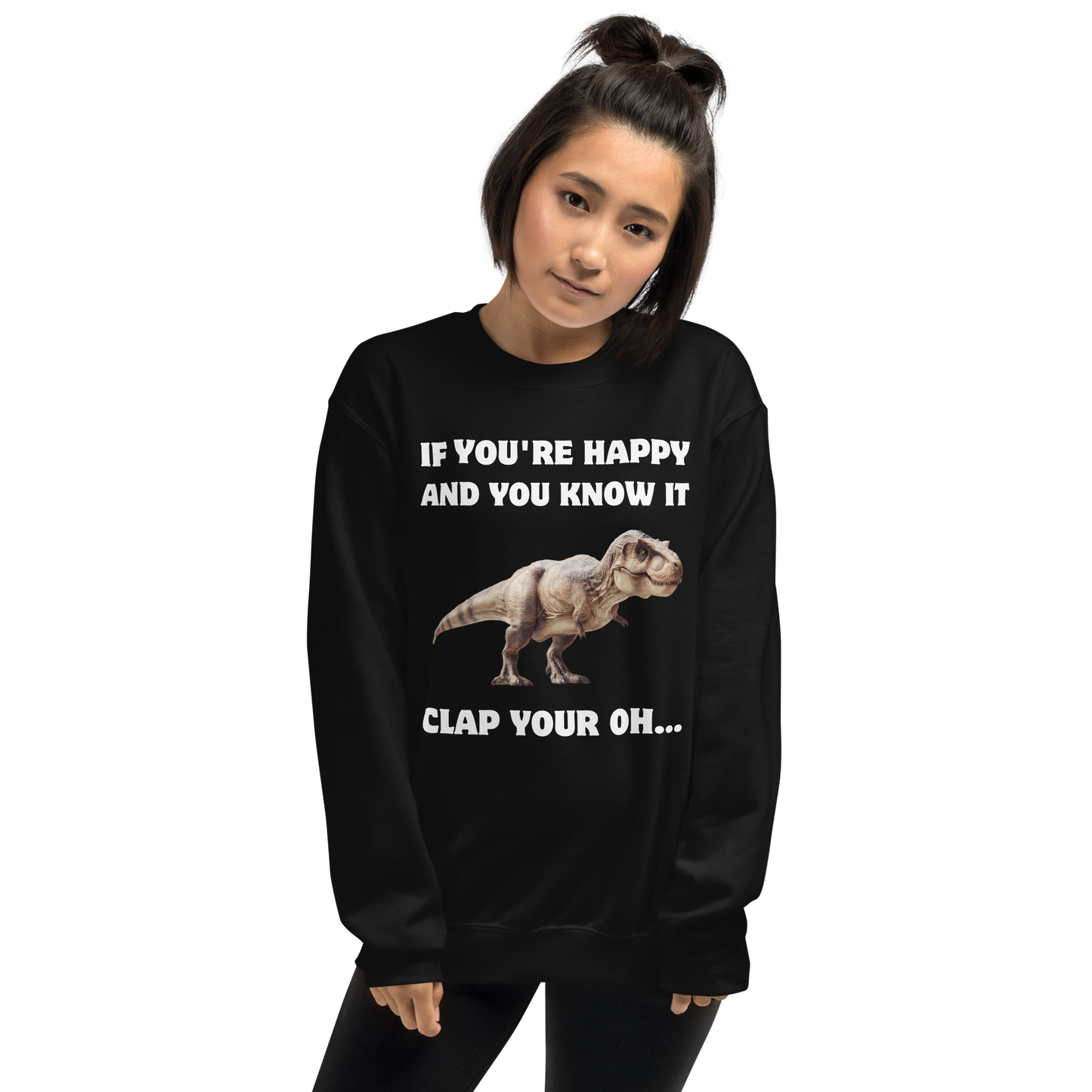 Woman wearing a Funny Tyrannosaurus Rex If You're Happy And You Know It Clap Your Oh... Dinosaur graphic sweatshirt in black by Boozy Fox