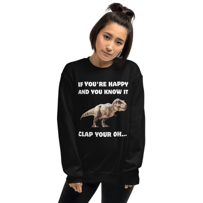 Woman wearing a Funny Tyrannosaurus Rex If You're Happy And You Know It Clap Your Oh... Dinosaur graphic sweatshirt in black by Boozy Fox