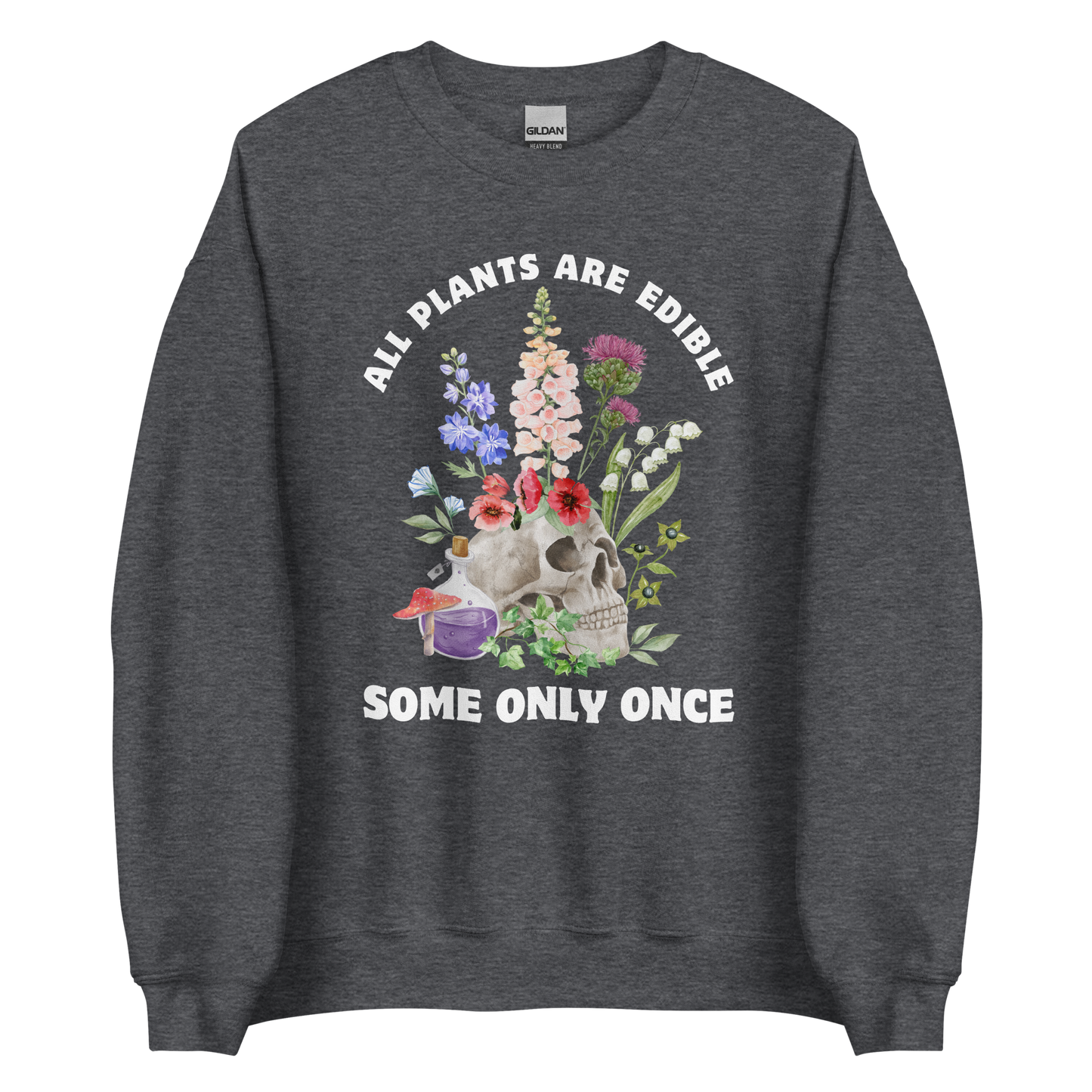Funny All Plants Are Edible Some Only Once Plant graphic sweatshirt in dark heather by Boozy Fox