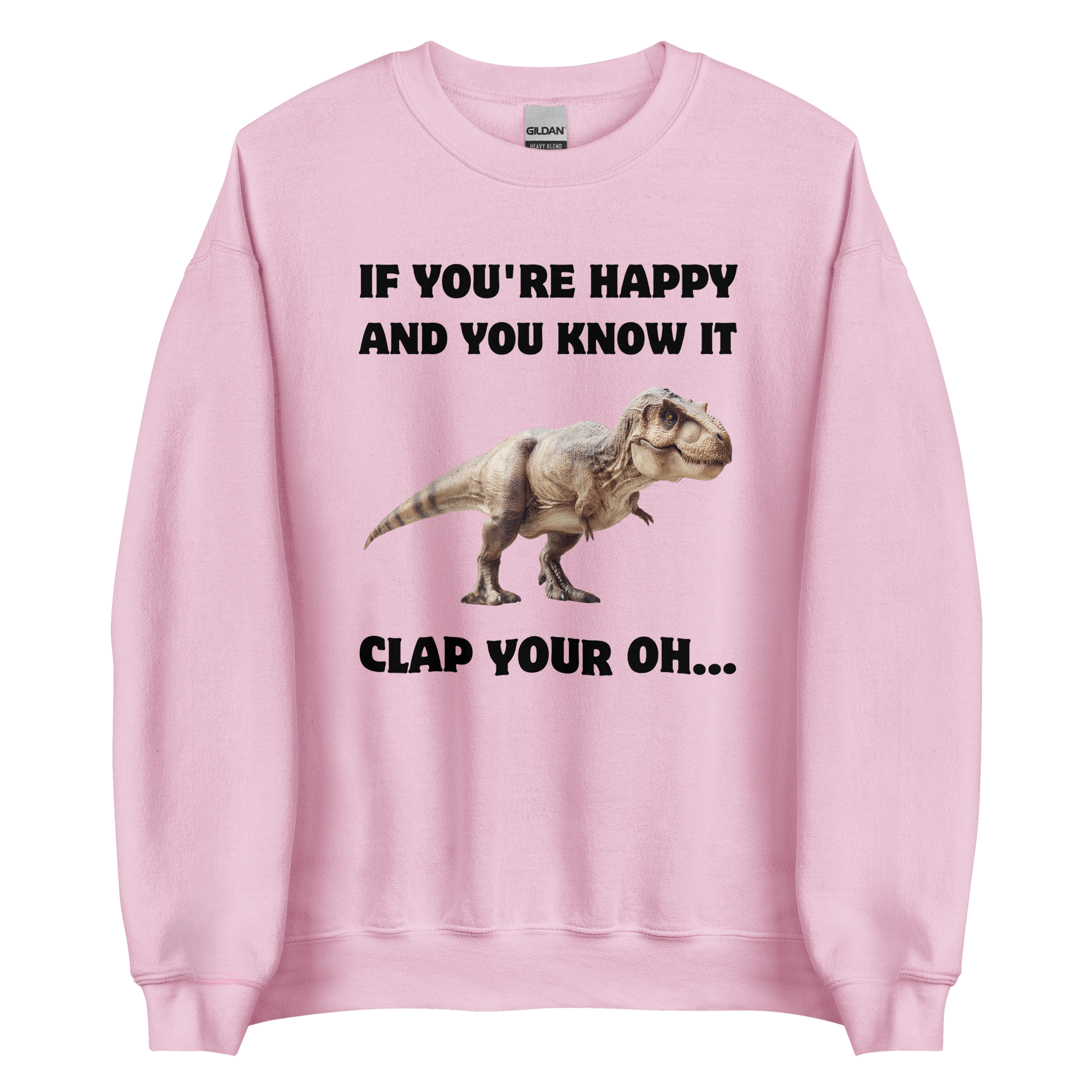 Funny Tyrannosaurus Rex If You're Happy And You Know It Clap Your Oh... Dinosaur graphic sweatshirt in light pink by Boozy Fox