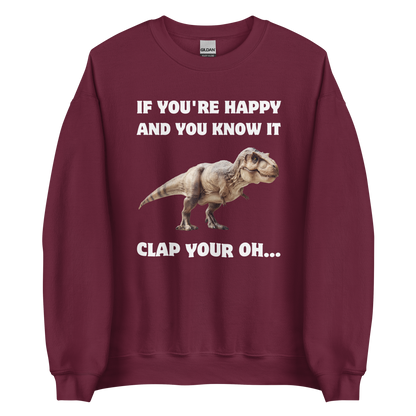 Funny Tyrannosaurus Rex If You're Happy And You Know It Clap Your Oh... Dinosaur graphic sweatshirt in maroon by Boozy Fox